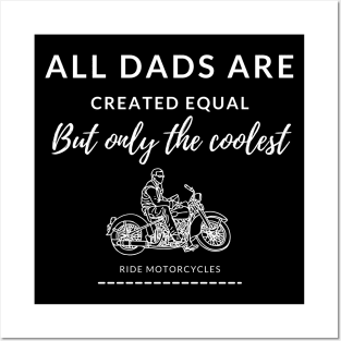 All dads are created equal, but only the coolest, ride motorcycles, cool dad Posters and Art